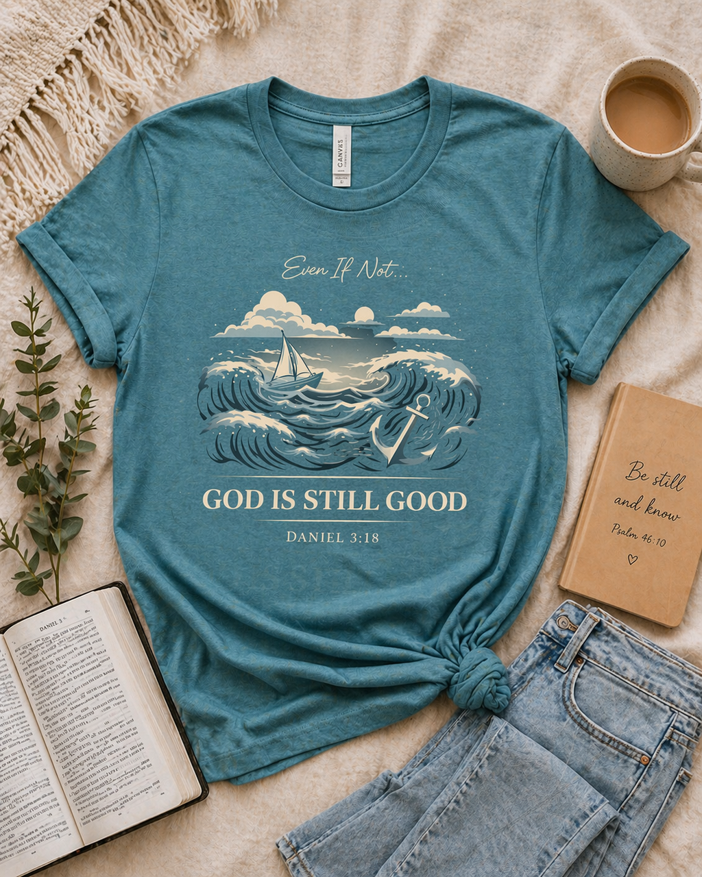 Even If Not, God Is Still Good | Daniel 3:18 Tee