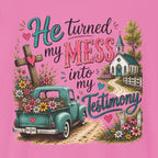 He Turned My Mess into My Testimony Tee | Christian Faith Shirt | Faith Apparel PREORDER
