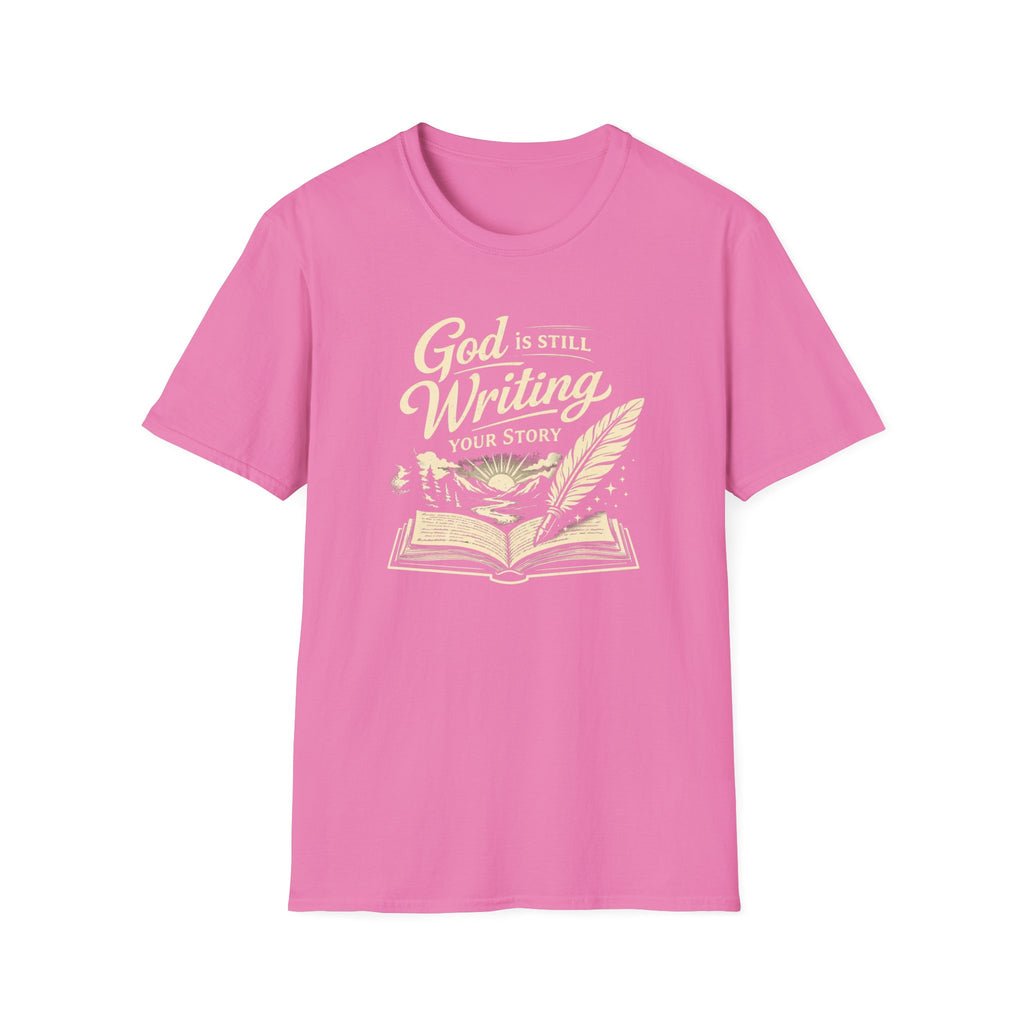 God Is Still Writing Your Story | Unisex Faith Tee