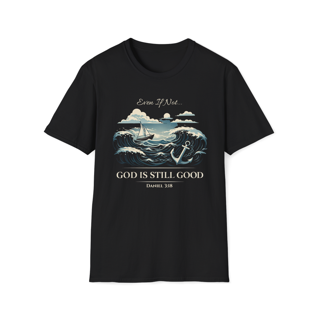 Even If Not, God Is Still Good | Daniel 3:18 Tee
