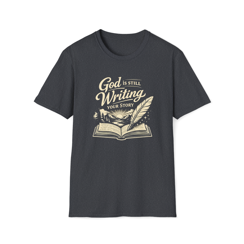 God Is Still Writing Your Story | Faith Tee