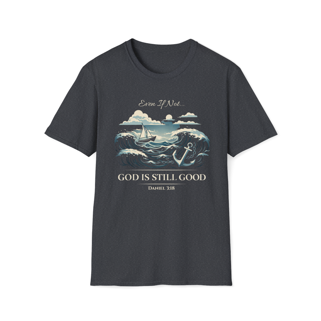 Even If Not, God Is Still Good | Daniel 3:18 Tee