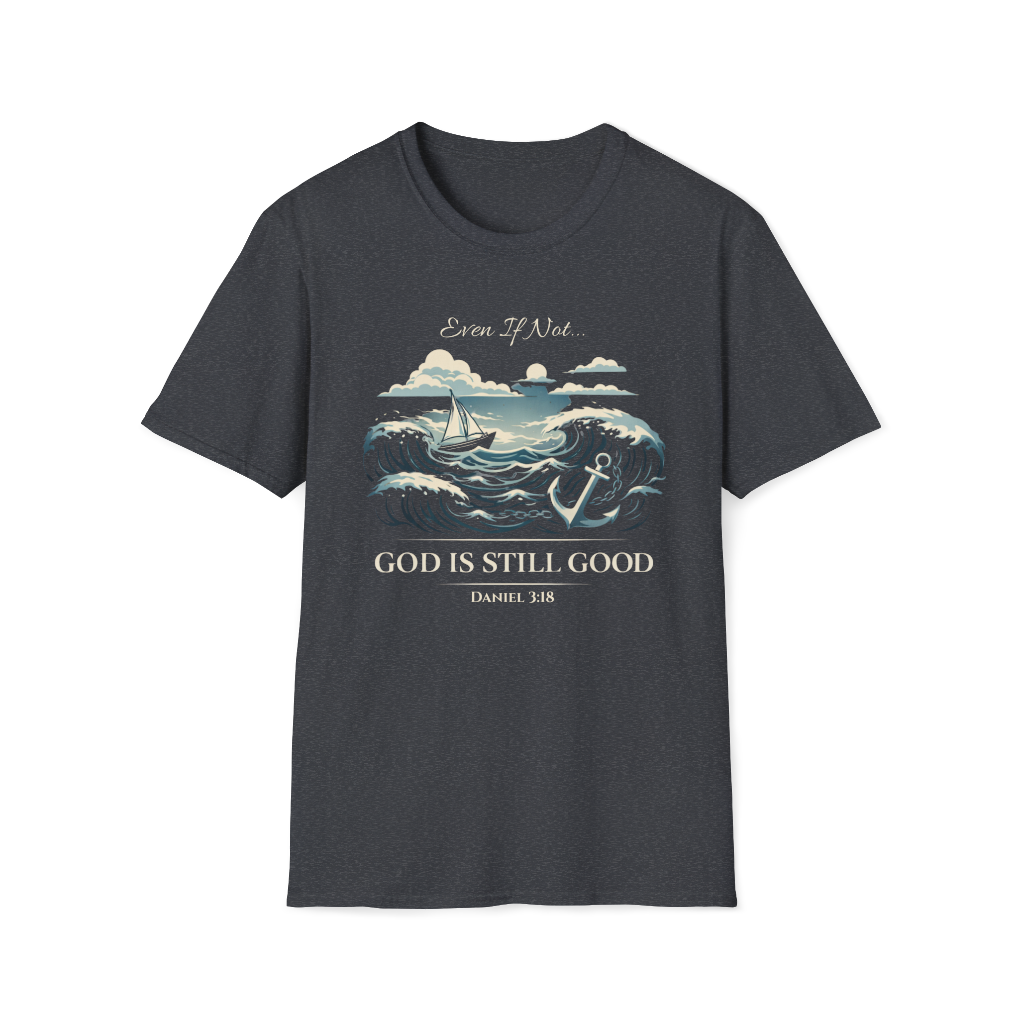 Even If Not, God Is Still Good | Daniel 3:18 Tee