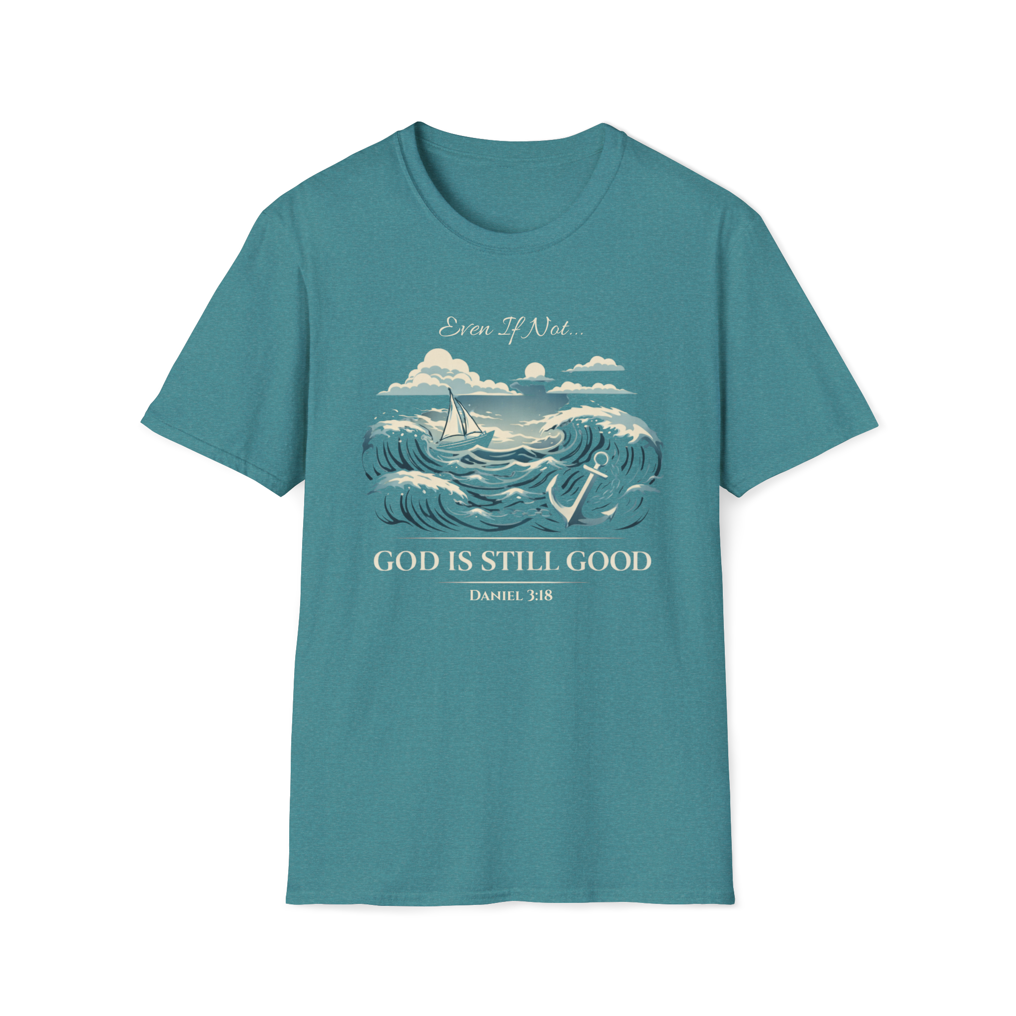 Even If Not, God Is Still Good | Daniel 3:18 Tee