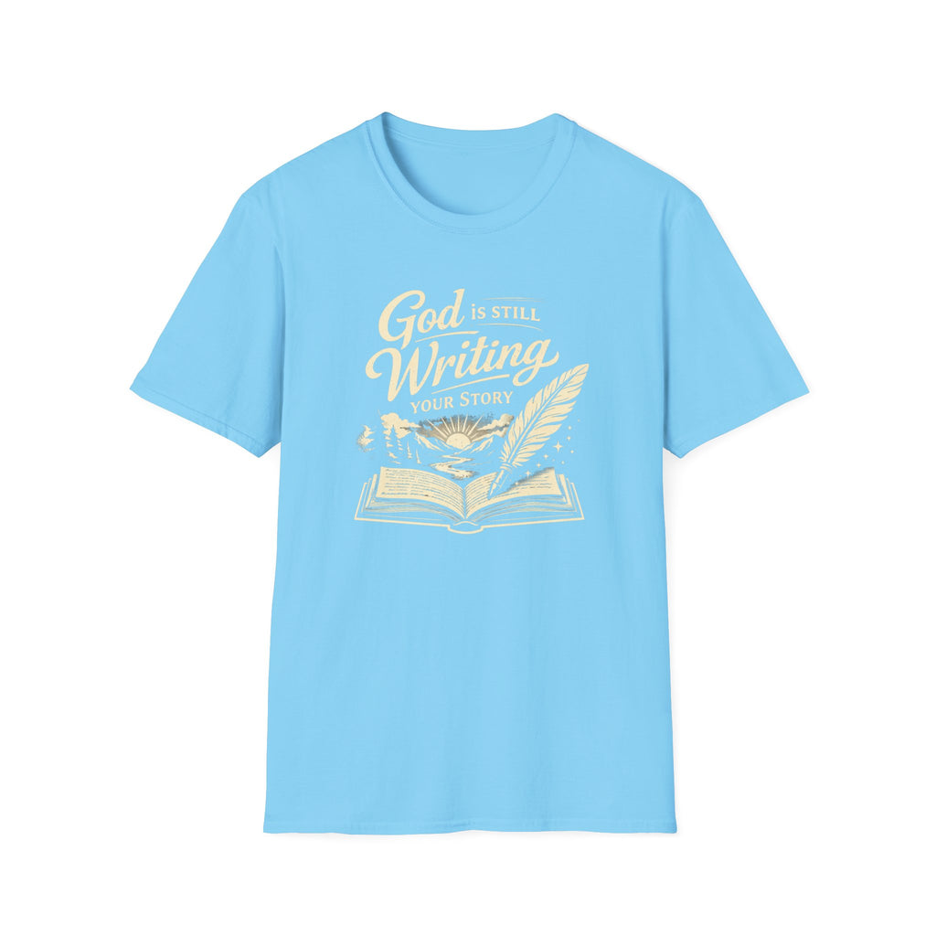 God Is Still Writing Your Story | Unisex Faith Tee