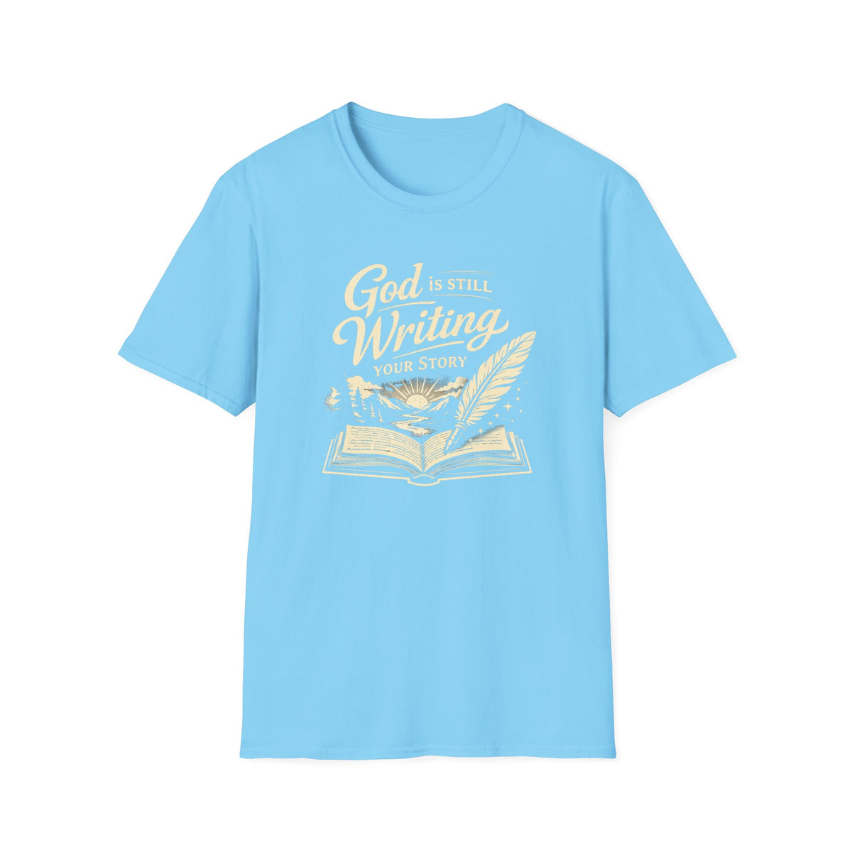 God Is Still Writing Your Story | Unisex Faith Tee